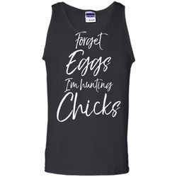 forget eggs im hunting chicks shirt easter egg hunting tee tank top