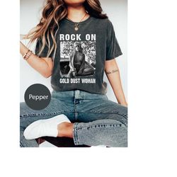rock on gold dust woman stevie nicks gifts for men women girls comfort colors t-shirt, rock on gold dust woman shirt, st