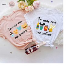 disney snacks shirt, disney drinks  shirt, i'm just here for the snacks shirt,  i'm just here for the drinks shirt, mick