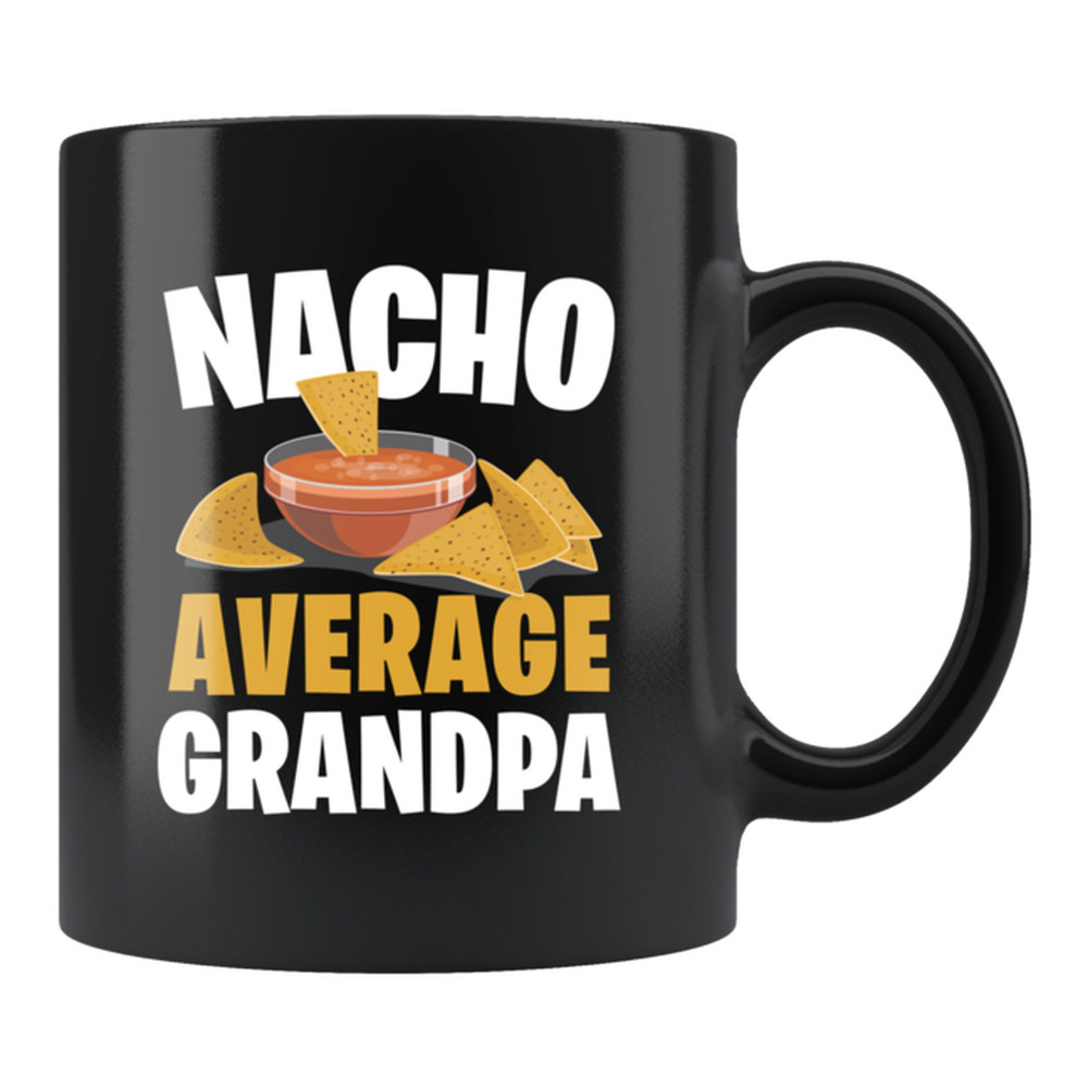Grandpa Gift Grandpa Mug Grandfather Gift Grandfather Gift Gift For Grandpa Fiesta Gift Grandparent's Day Gift Nacho Average #c1644 - 1.jpg