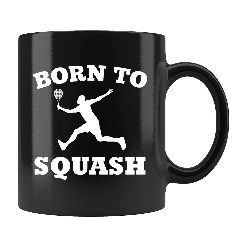 Squash Tennis Gift Squash Tennis Mug Squash Tennis Player Gift Squash Tennis Player Mug Tennis Mug Tennis Gift Born To Squash #c123 - 1.jpg