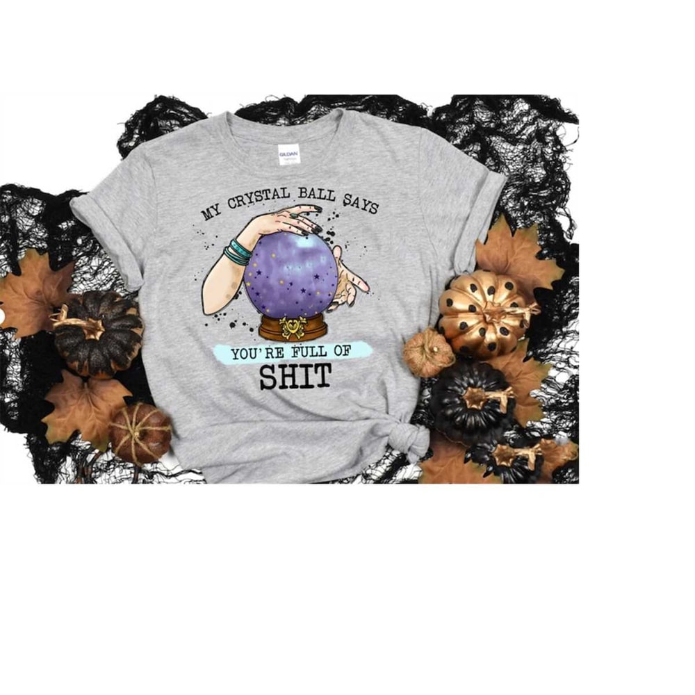 MR-6102023134241-my-crystal-says-youre-full-of-shit-shirt-witch-shirt-image-1.jpg