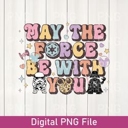 may the force be with you retro png, star wars day png, galaxy's edge hollywood studios disneyland family vacation png