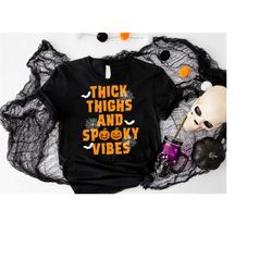 thick thighs spooky vibes shirt, funny halloween shirt, halloween shirt, funny shirt, halloween spooky vibes shirt, funn