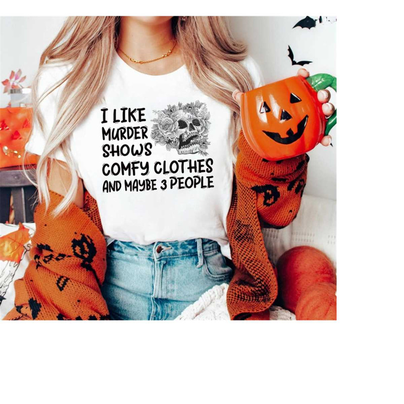 MR-6102023144514-i-like-murder-shows-comfy-clothes-and-maybe-3-people-shirt-image-1.jpg