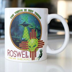 funny alien coffee mug stating, the truth is out there roswell new mexico