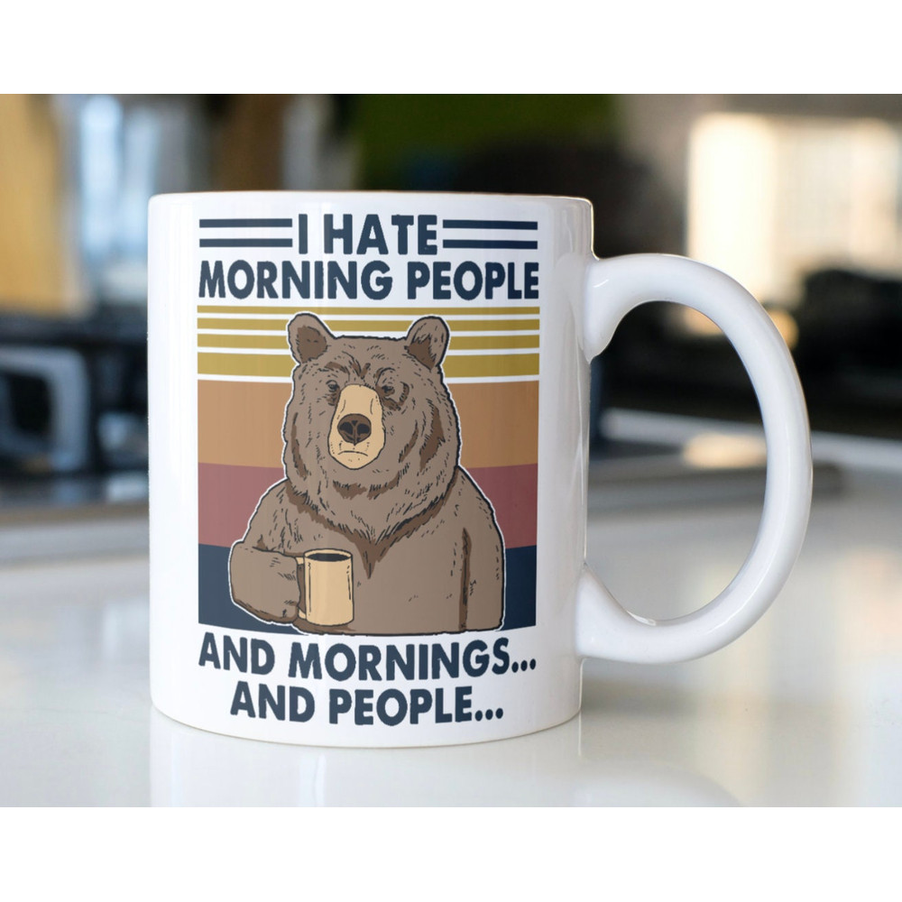 Funny Bear drinking coffee mug stating,I Hate Morning People and Mornings and People - 1.jpg