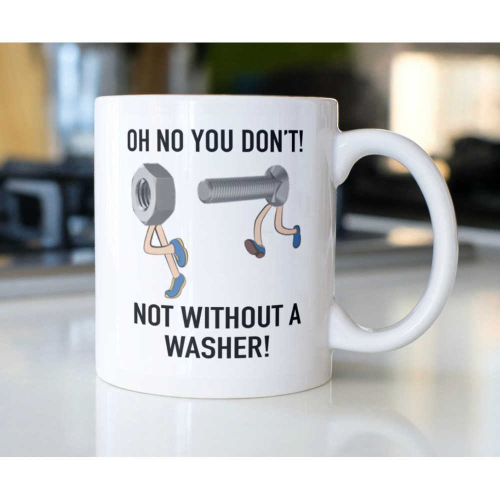 Funny Bolt and Nut Mug Oh no you don't! Not without a washer! - 1.jpg