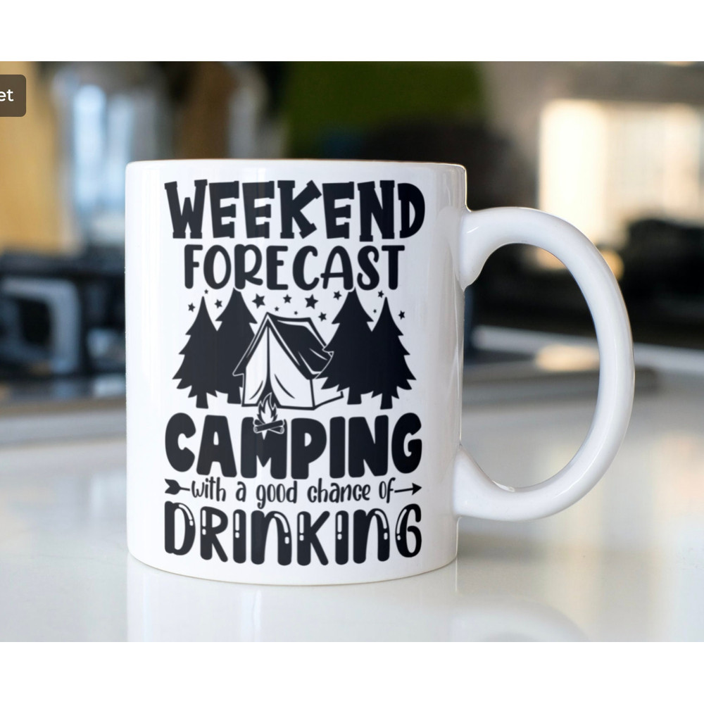 Funny Camping mug stating,Weekend forecast Camping with a good chance of Drinking! - 1.jpg