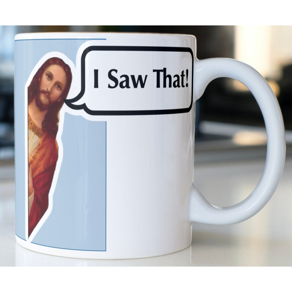 Funny Jesus Coffee mug stating “I Saw That” - 1.jpg