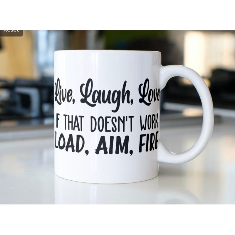 Funny mug Saying Live Laugh Love if that doesn't work Load Aim Fire! - 1.jpg