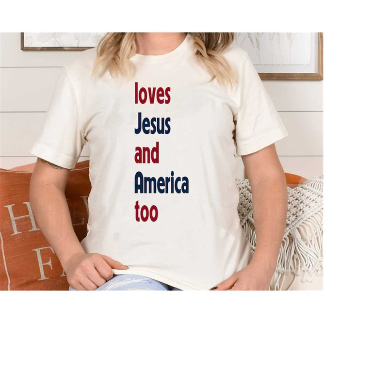 MR-6102023145824-loves-jesus-and-america-too-shirt-patriotic-christian-shirt-image-1.jpg
