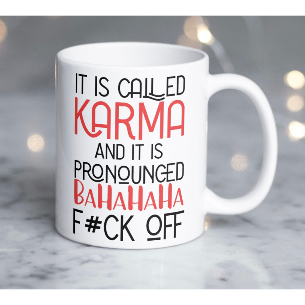 Humorous mug It is Called KARMA and it is pronounced BaHAHAHA F#CK OFF - 1.jpg