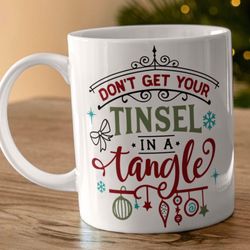funny christmas mug stating dont get your tinsel in a tangle