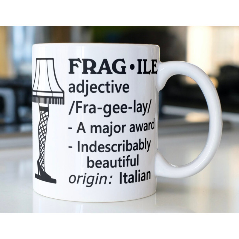 Funny Christmas Story saying coffee mug stating,Fragile adjective Fra-gee-lay -A major award -Indescribably beautiful originItalian - 1.jpg