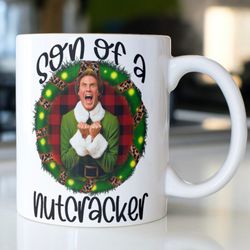 funny elf christmas movie coffee mug stating, son of a nutcracker