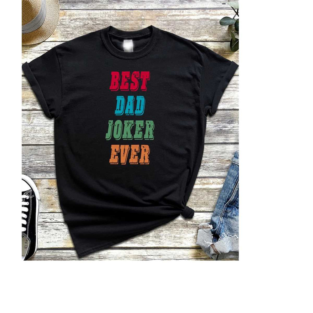 MR-610202315644-dad-joker-shirt-best-dad-joker-ever-shirt-fathers-day-image-1.jpg