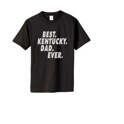best kentucky dad ever shirt, father's day shirt, fathers day tee, dad gift, fathers day gift, funny dad shirt, birthday