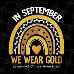 in september we wear gold childhood cancer awareness png, september awareness png, digital download