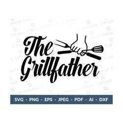 The Grill Father Svg, Dad Svg, Grill Father Svg, Fathers Day Svg, Grill Master Svg, Father Svg, Dad Gift Svg, Grill Svg,