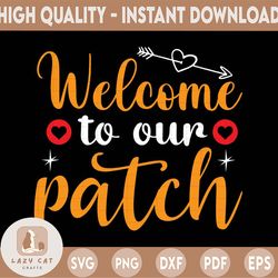 Welcome to Our Patch svg, Pumpkin Patch svg, Fall SVG, fall farmhouse svg, pumpkin sign svg, eps, dxf, png file