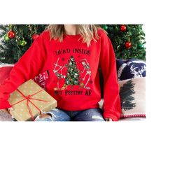 dead inside but festive af sweatshirt, skeleton christmas sweater, merry christmas shirt, funny christmas t-shirt
