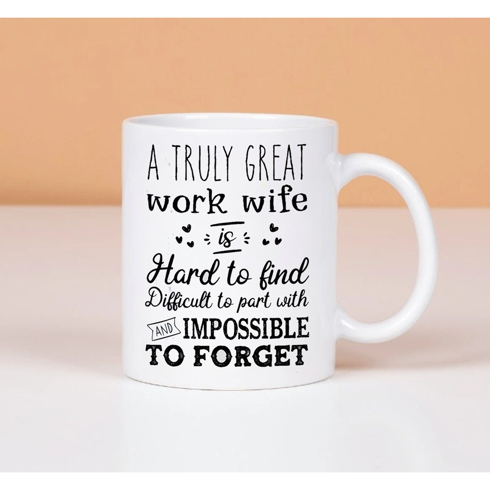 A Truly Great Work Wife Mug, Funny Saying Mug, Gift Mug, Coffe Mug, Gift For Work Wife, Best Work Wife Ever Mug - 1.jpg
