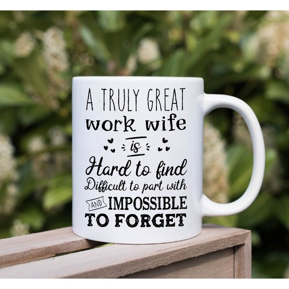 A Truly Great Work Wife Mug, Funny Saying Mug, Gift Mug, Coffe Mug, Gift For Work Wife, Best Work Wife Ever Mug - 3.jpg