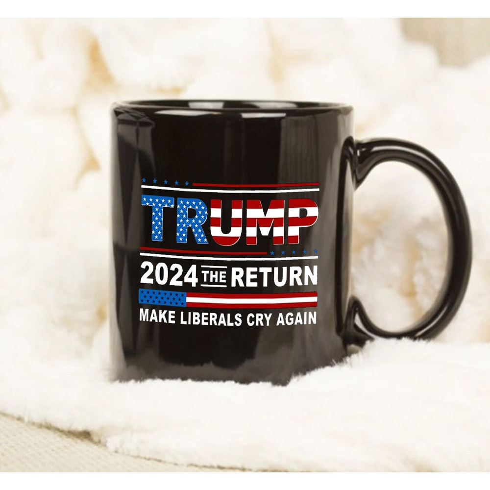 Donald Trump 2024 The Return Makes Liberals Cry Again Coffee Mug - 1.jpg