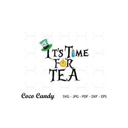 Its Tea Time Svg | Mad Hatter Svg | Alice Quote Svg | Quote SVG | Cut Files For Cricut | Sihouette Cut File