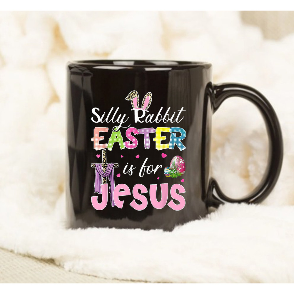 Easter Rabbit Mug, Silly Rabbit Easter Is For Jesus, Easter Day Bunny - 1.jpg