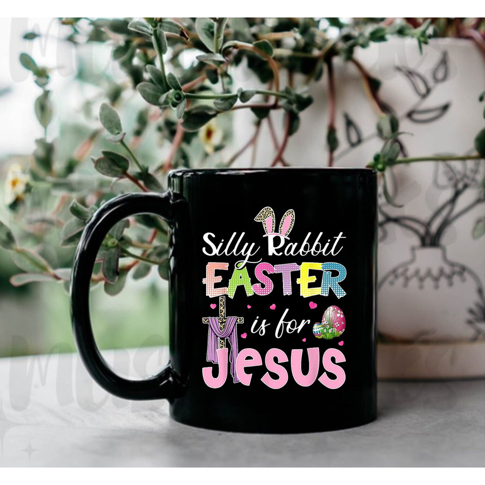 Easter Rabbit Mug, Silly Rabbit Easter Is For Jesus, Easter Day Bunny - 2.jpg