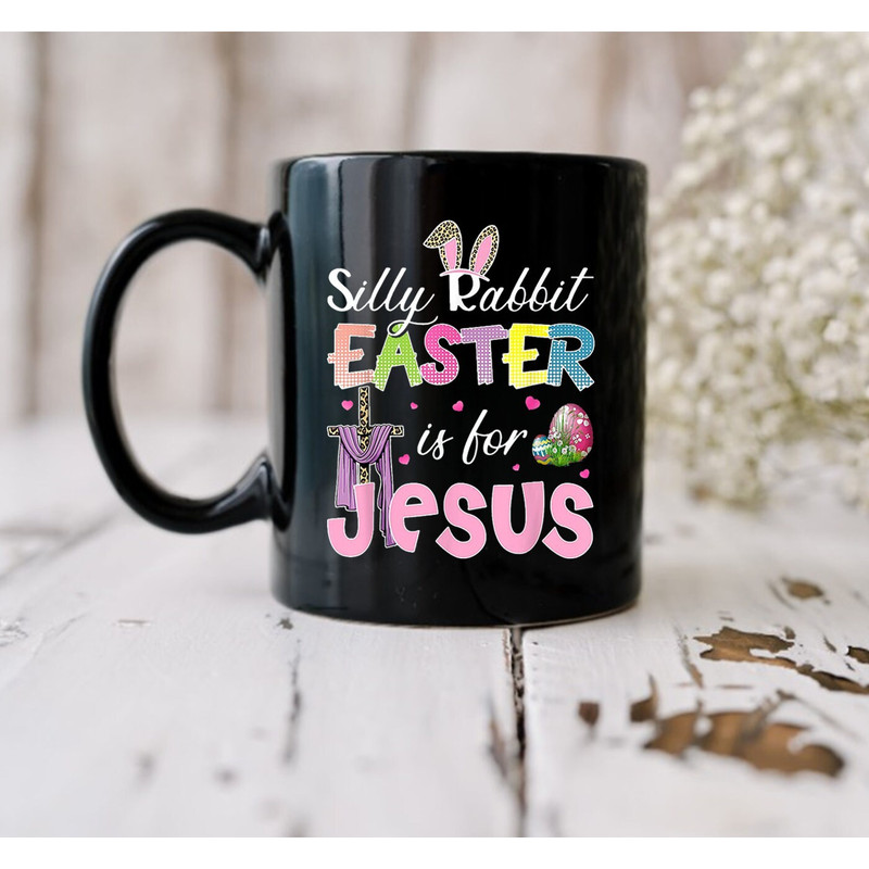 Easter Rabbit Mug, Silly Rabbit Easter Is For Jesus, Easter Day Bunny - 3.jpg