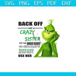 back of, i have crazy sister svg, family svg, grinch svg, crazy sister svg, she has anger issues svg, a serious dislike