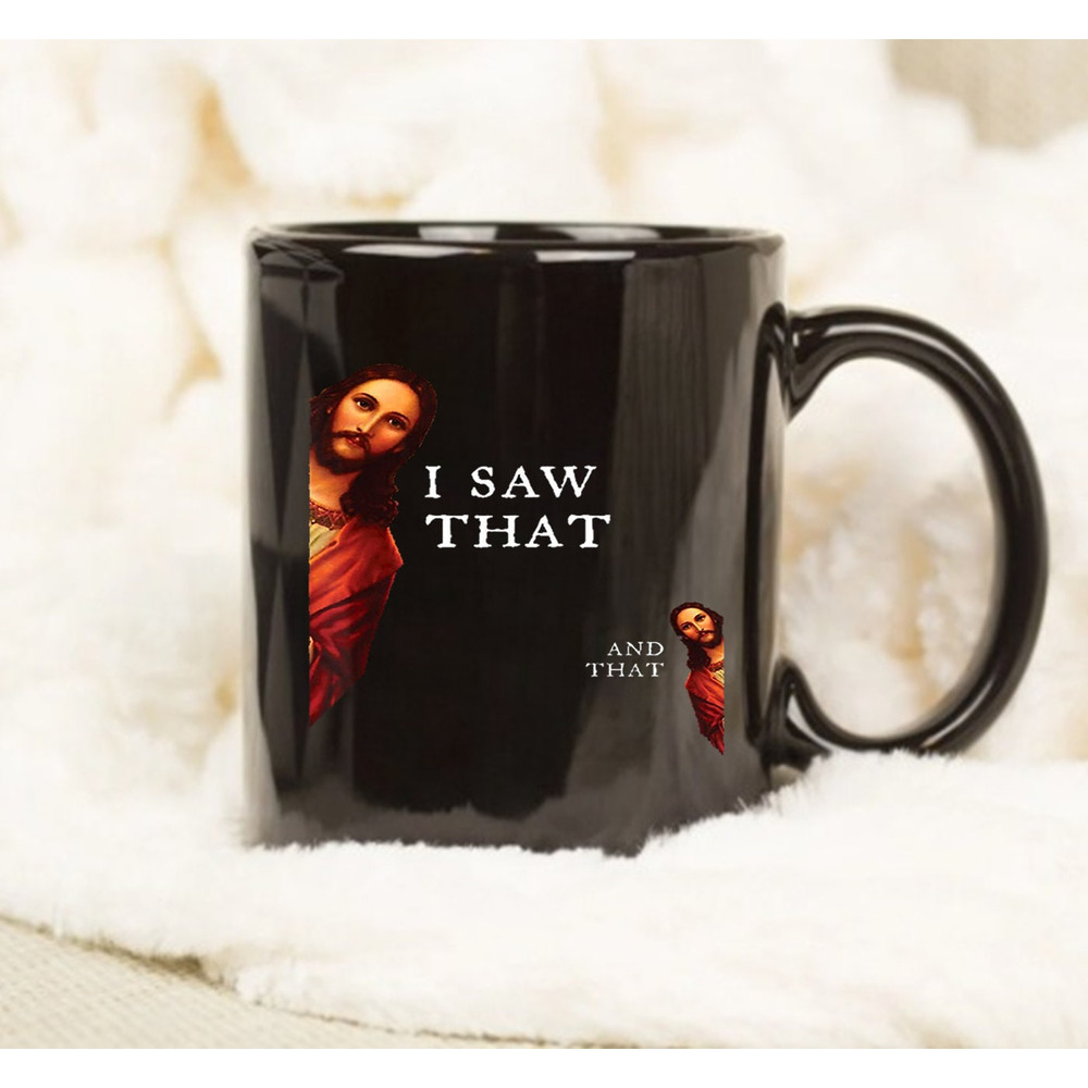 Funny Jesus Bible Best Joke Quote - I Saw That, And That Gift Mug - 1.jpg