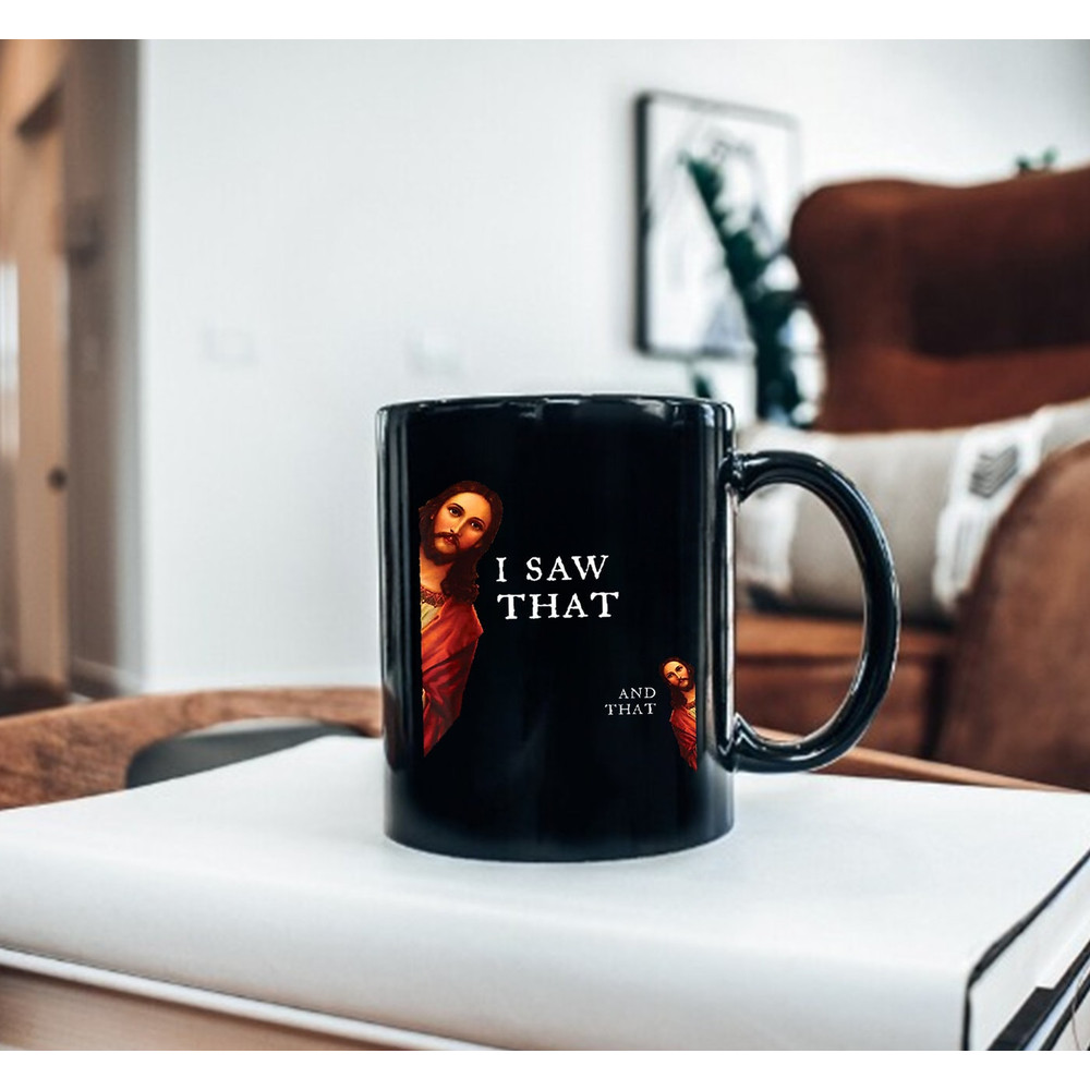 Funny Jesus Bible Best Joke Quote - I Saw That, And That Gift Mug - 2.jpg