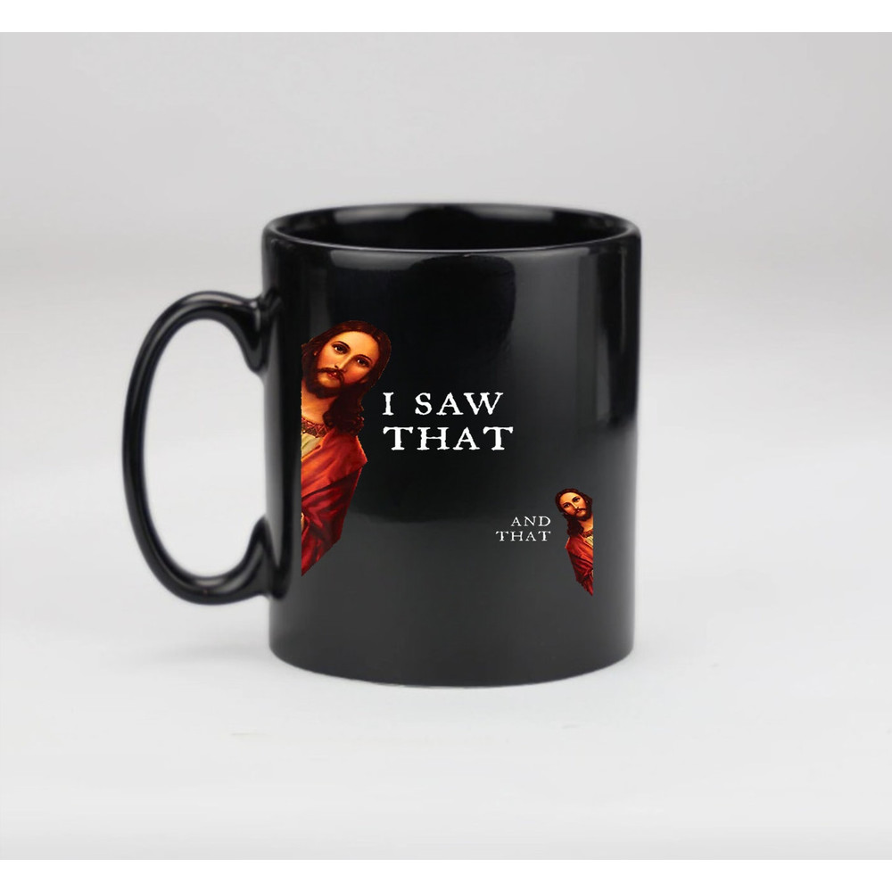 Funny Jesus Bible Best Joke Quote - I Saw That, And That Gift Mug - 3.jpg