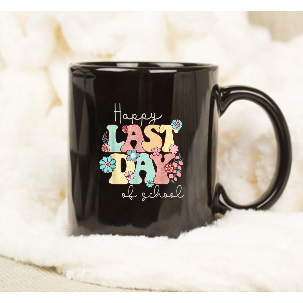 Happy Last Day of School Teacher Student Graduation Mug - 1.jpg