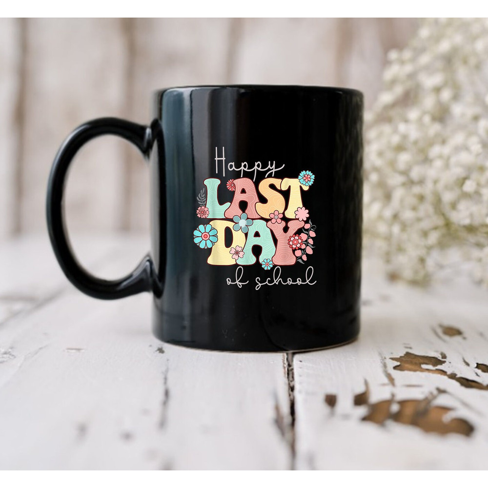 Happy Last Day of School Teacher Student Graduation Mug - 3.jpg