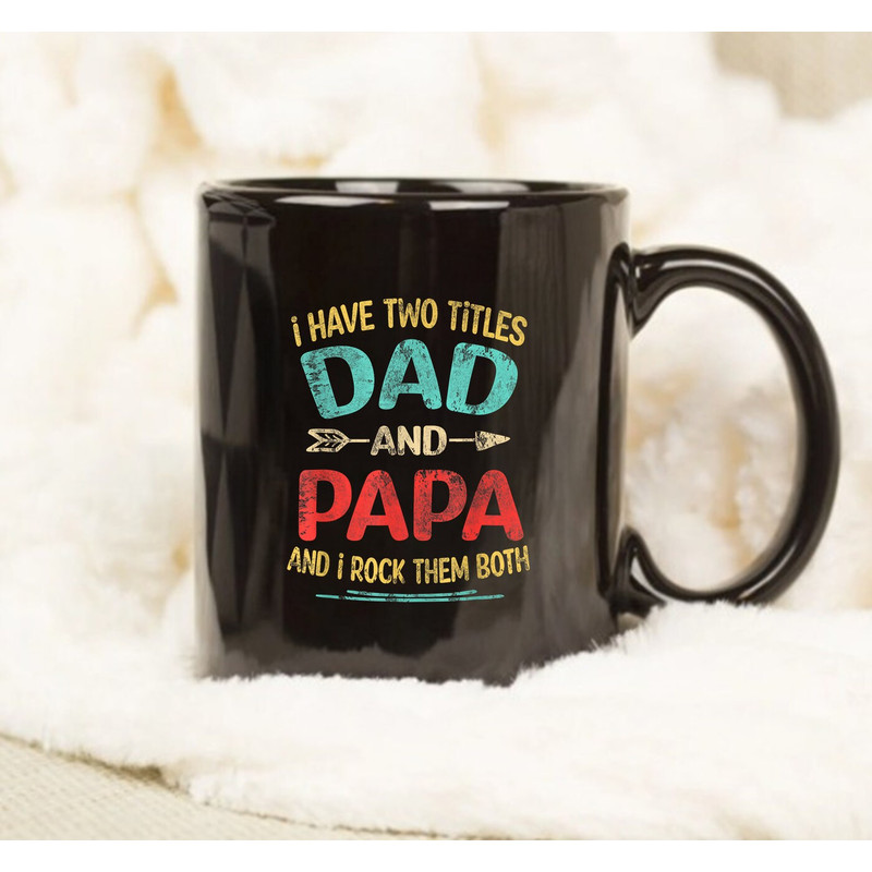 I Have Two Titles Dad And Papa Father's Day Gift Mug, Funny Mug Gift - 1.jpg