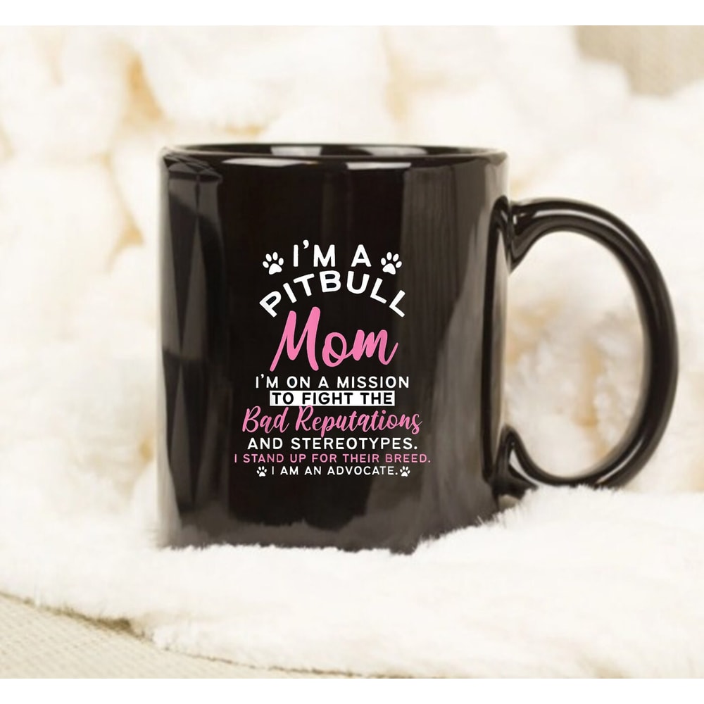 I'm A Pitbull Mom Mug, Pit Bull Terrier Dog Lover Owner Pibble Mom, Gift Mother, Funny Mug - 1.jpg