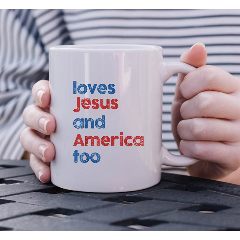 Loves Jesus and America Too God Christian 4th of July Mug, Gift Mug - 2.jpg