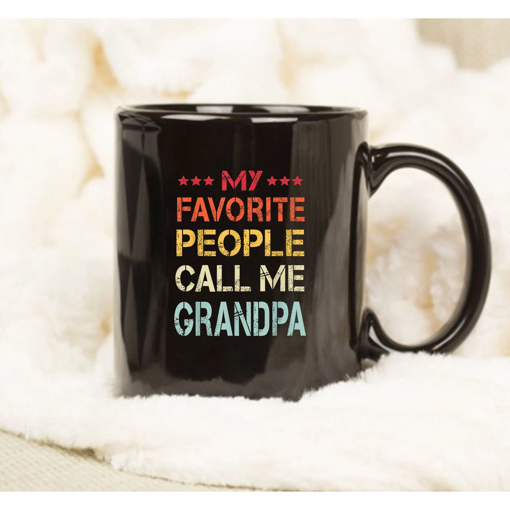 My Favorite People Call Me Grandpa Funny Father's Day Gift Mug, Mug For Father's Day, Gift Grandpa - 1.jpg