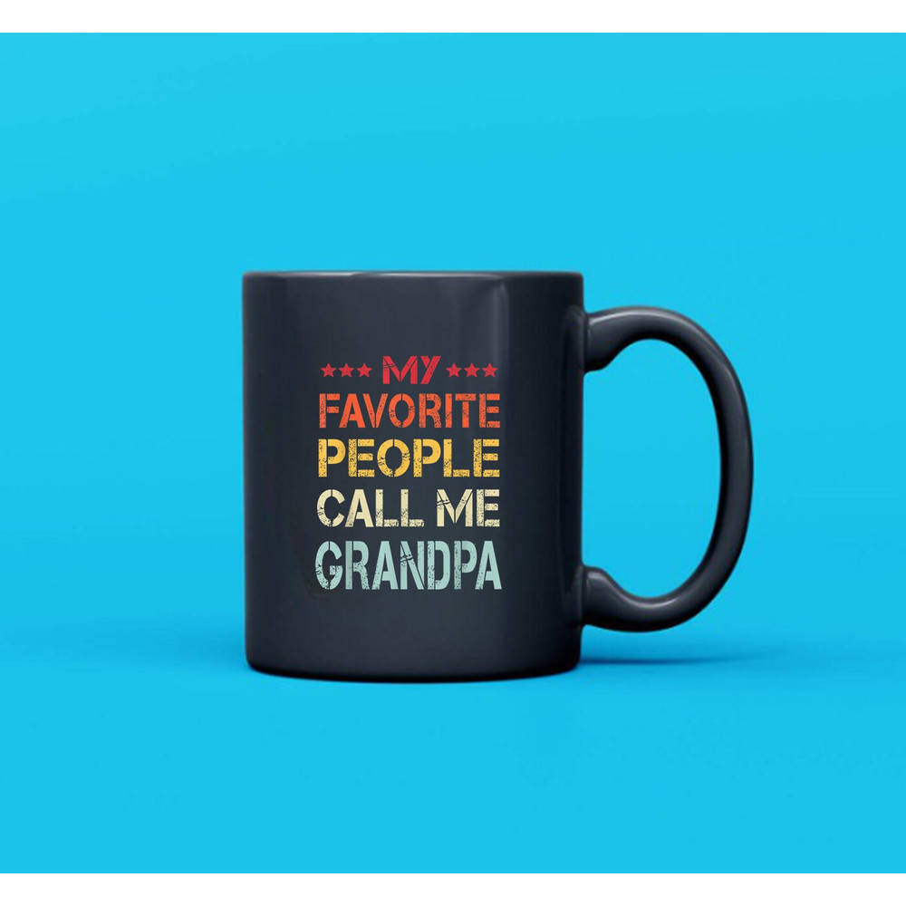 My Favorite People Call Me Grandpa Funny Father's Day Gift Mug, Mug For Father's Day, Gift Grandpa - 3.jpg