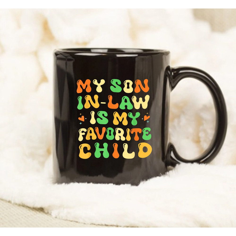 My Son In Law Is My Favorite Child Funny Family Mug - 1.jpg