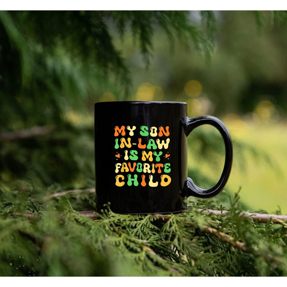 My Son In Law Is My Favorite Child Funny Family Mug - 3.jpg