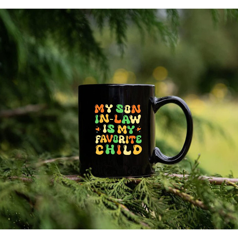 My Son In Law Is My Favorite Child Funny Family Mug - 3.jpg