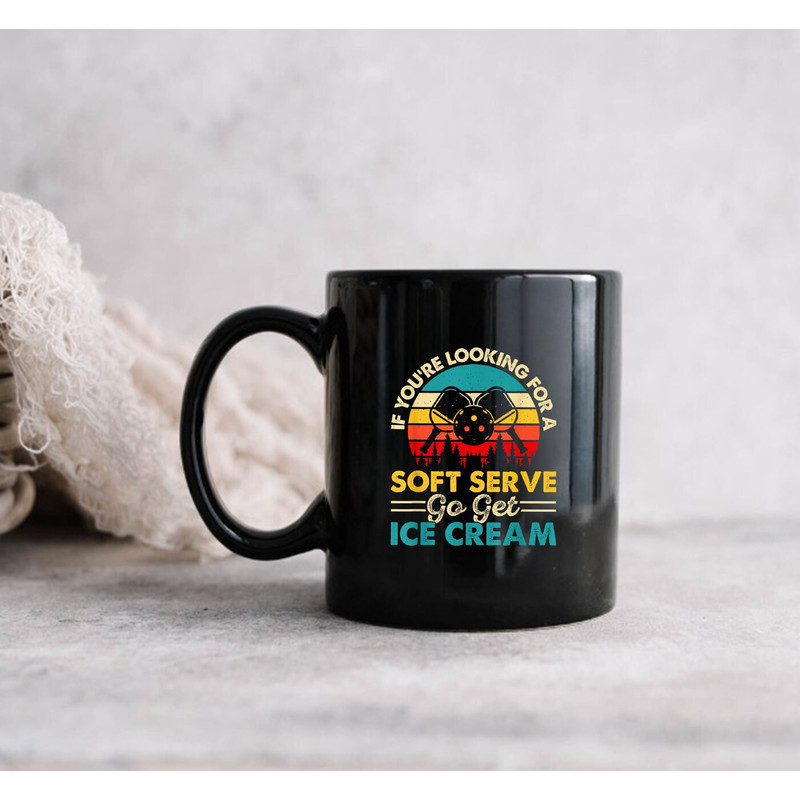 Pickleball If Your Looking For A Soft Serve Go Get Ice Cream, Pickleball Mug, Coffee Mug - 1.jpg