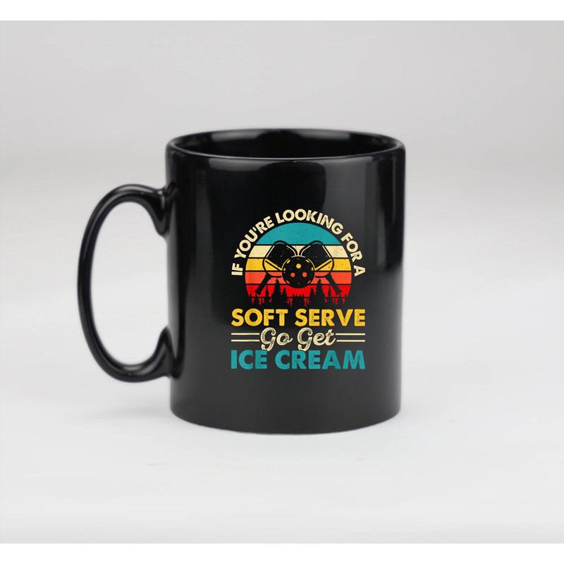 Pickleball If Your Looking For A Soft Serve Go Get Ice Cream, Pickleball Mug, Coffee Mug - 3.jpg