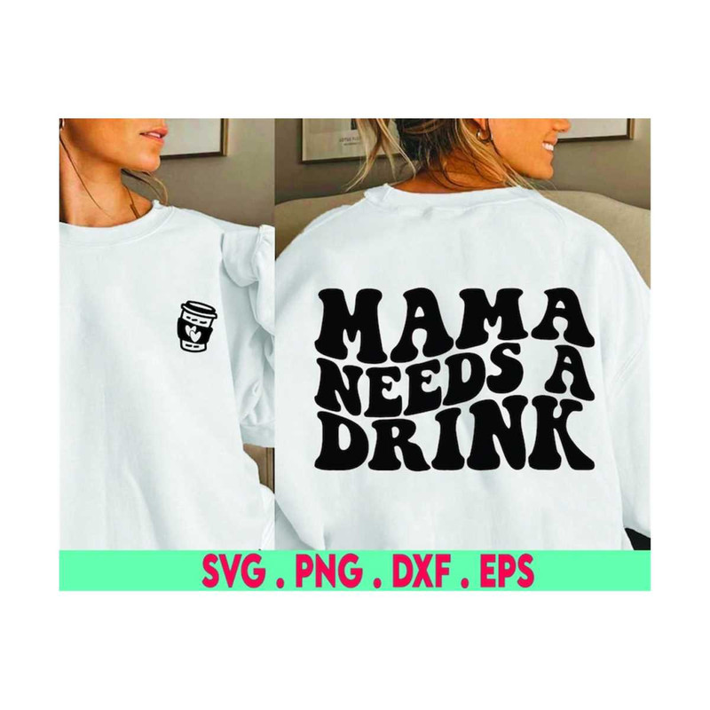 MR-6102023173336-mama-needs-a-drink-svg-cut-file-digital-file-svg-mom-svg-image-1.jpg